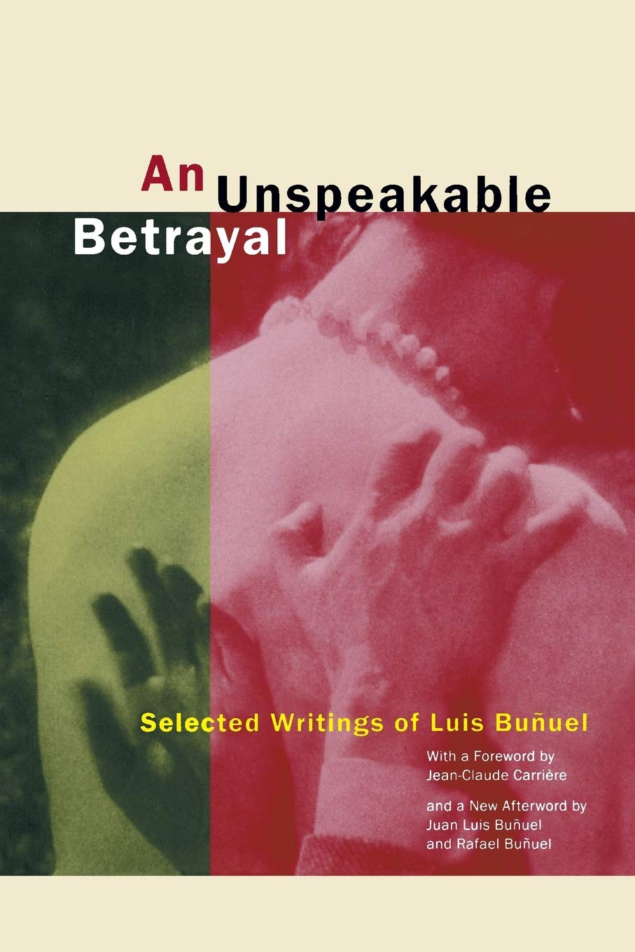 An Unspeakable Betrayal: Selected Writings of Luis Bunuel