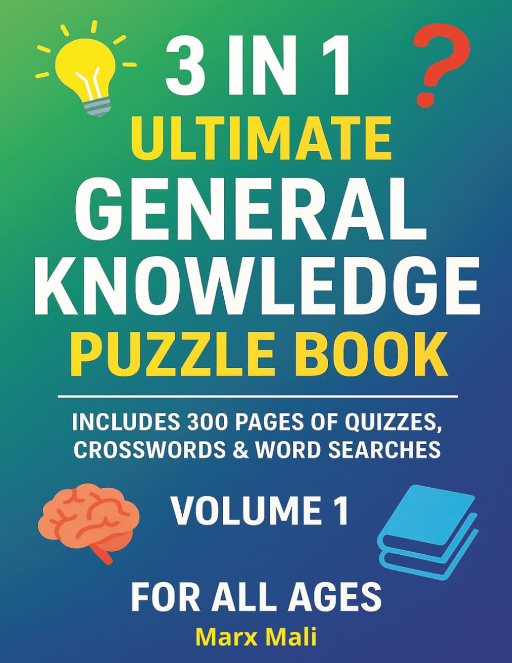 3in1 Ultimate General Knowledge Puzzle Book: “The Ultimate Brain Challenge Featuring Crosswords, Word Searches, and Trivia”