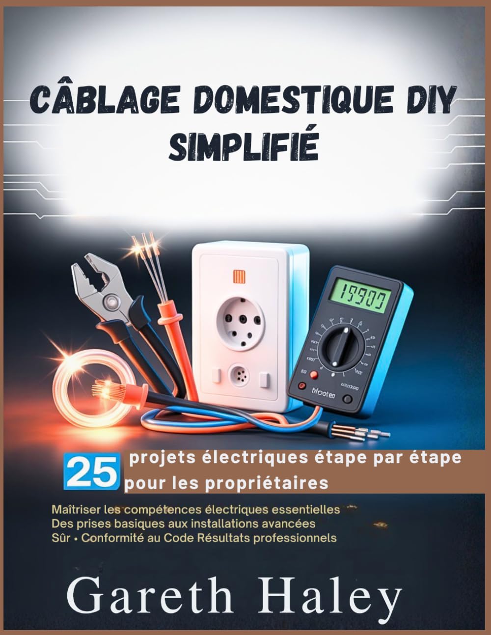 Câblage domestique DIY Simplifié: 25 projets électriques étape par étape pour les propriétaires