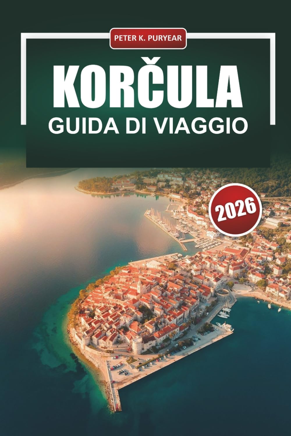 KORČULA Guida di viaggio 2026: Pianificazione pratica per i visitatori alla prima esperienza di un'isola storica croata