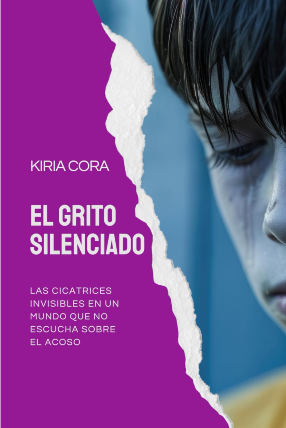 El grito silenciado: Las cicatrices invisibles en un mundo que no escucha sobre el acoso (Spanish Edition)