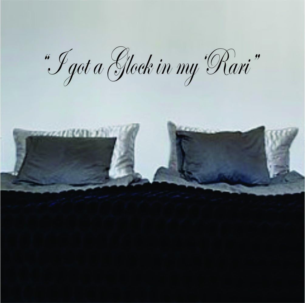 Leisure4U I Got A Glock in My Rari Quote Wall Decor Sticker Decal Removable Vinyl Name Wall Art Decal