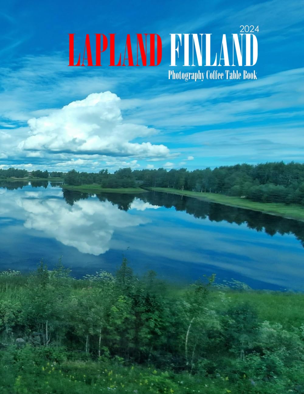 LAPLAND FINLAND: A vibrant Tour to LAPLAND FINLAND Photography Coffee Table Book Tourists Attractions.