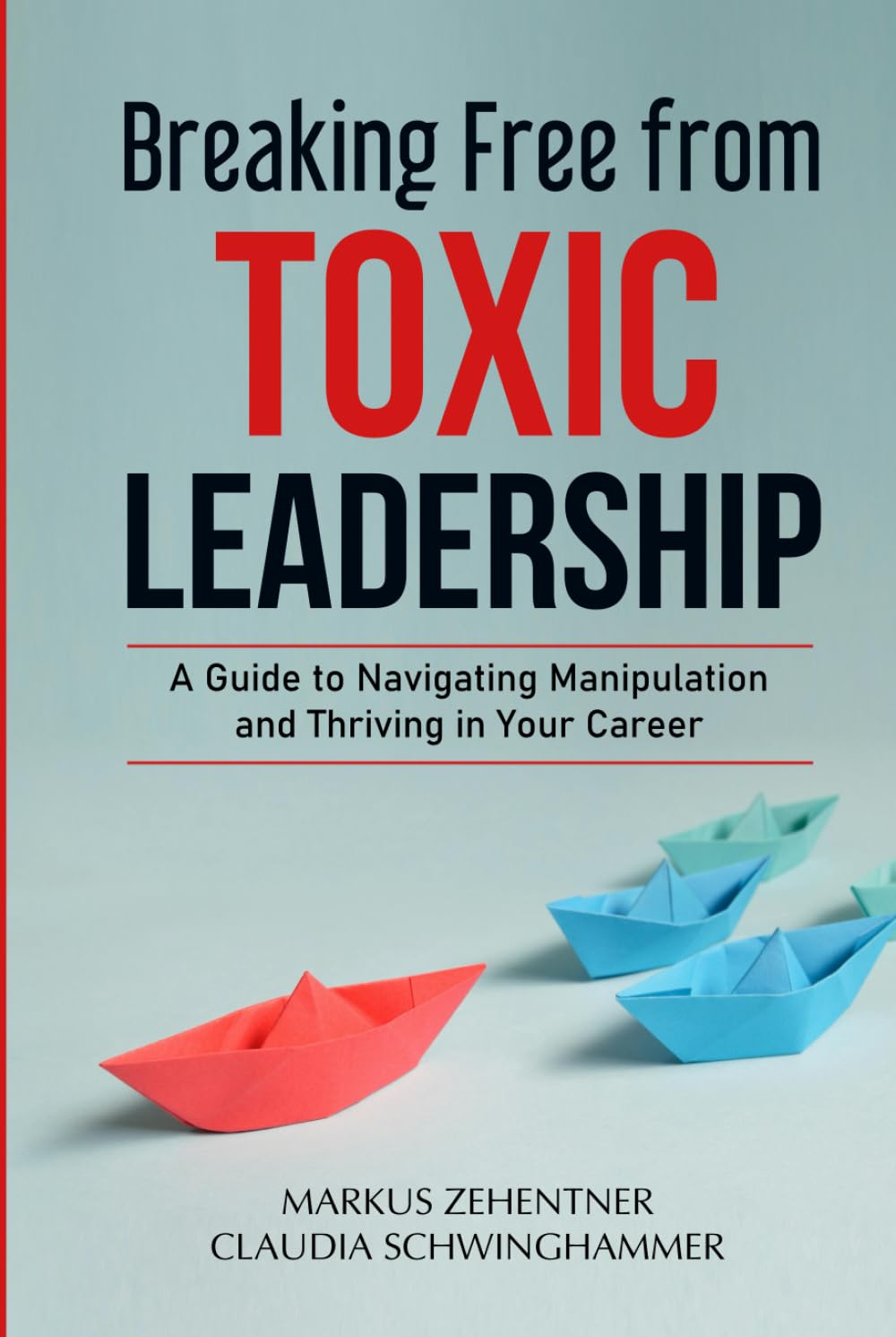 Breaking Free from Toxic Leadership: A Guide to Navigating Manipulation and Thriving in Your Career