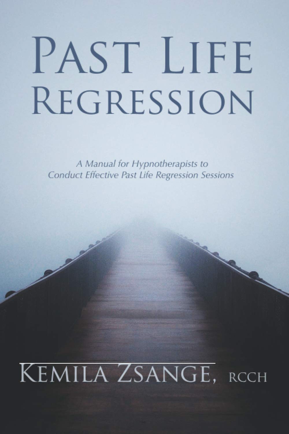 Past Life Regression: A Manual for Hypnotherapists to Conducted Effective Past Life Regression Sessions