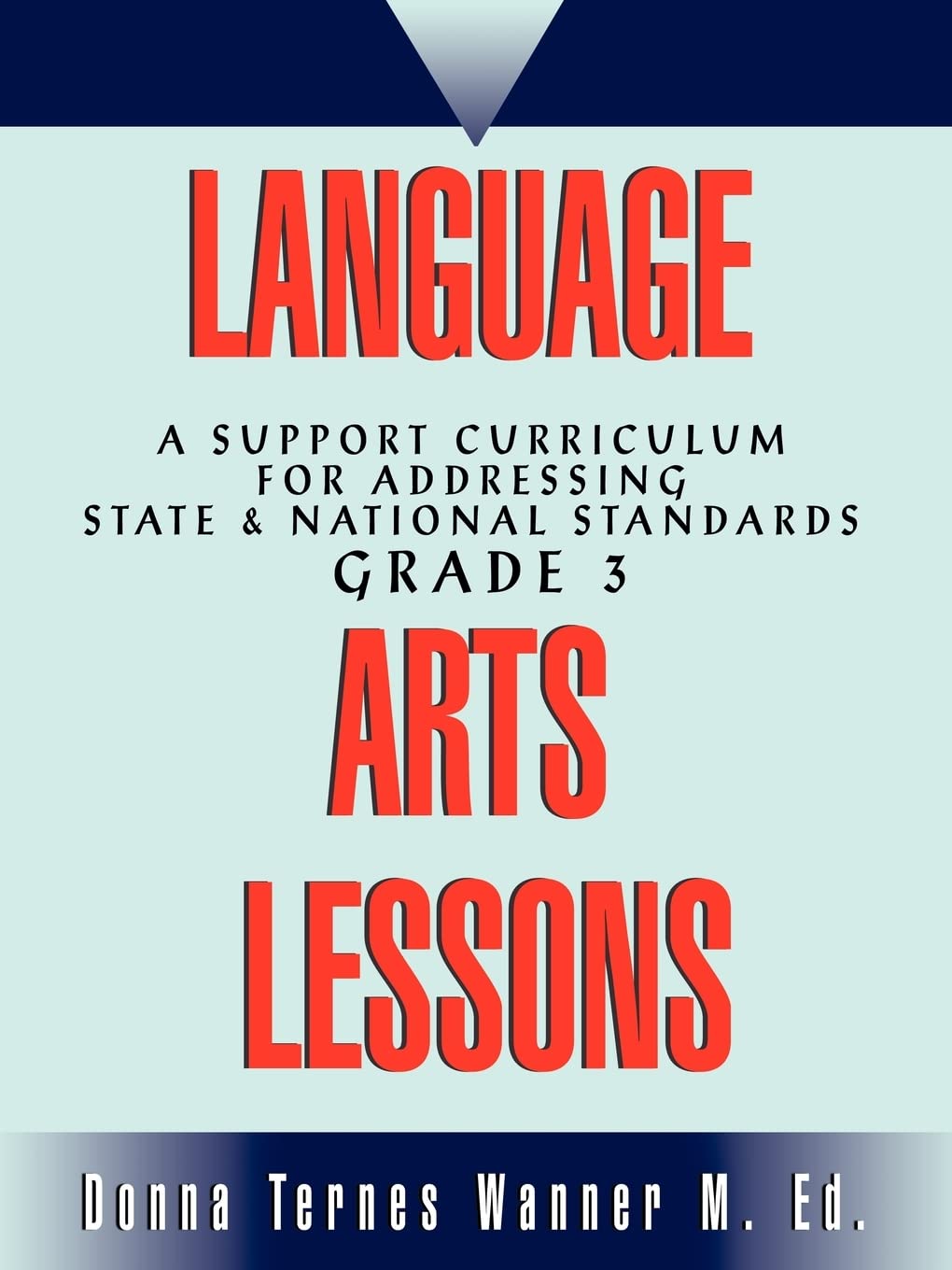 Language Arts Lessons: A Support Curriculum for Addressing State & National Standards Grade 3