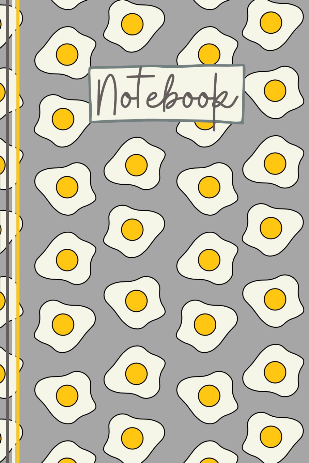 Fried Egg Notebook: Funny Fried Egg Lined Journal, The Perfect Novelty Fried Egg Gift for Anyone who Loves Fried Eggs or Cute Notebooks - Grey