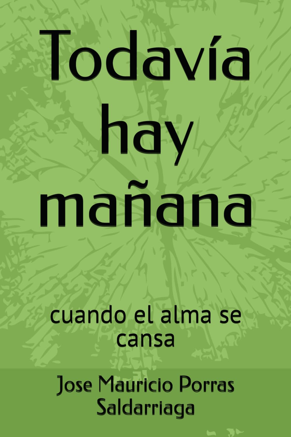Todavía hay mañana: cuando el alma se cansa