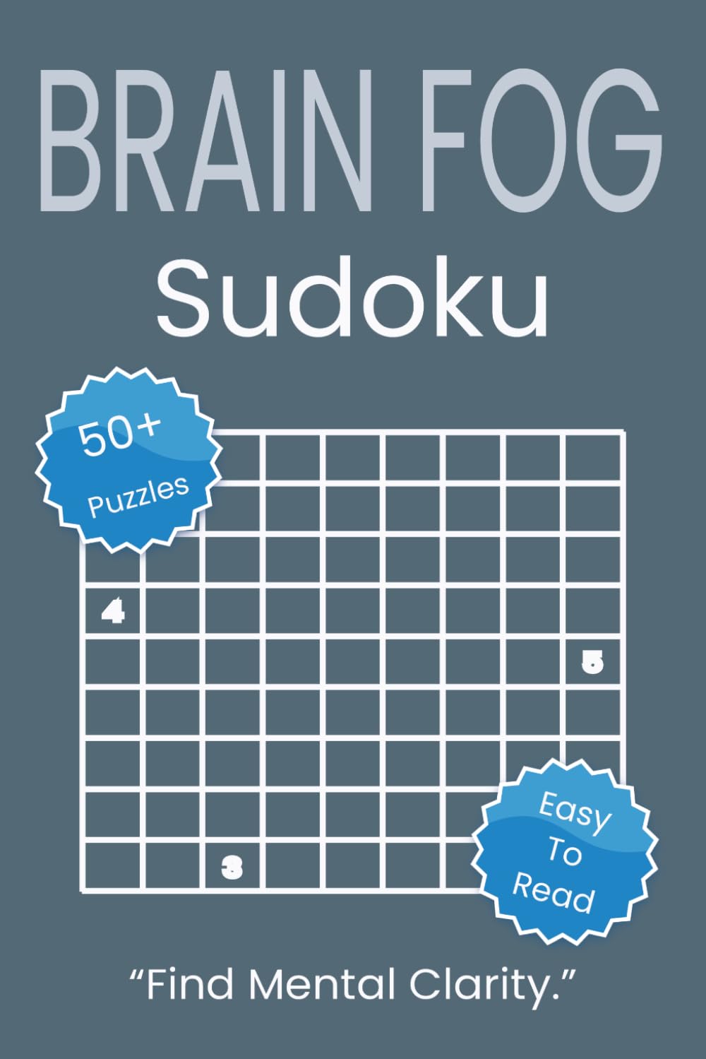 Brain Fog Sudoku: Sudoku Puzzles for Brain Fog. “Find Mental Clarity.”. 6x9 inches. 110 pages. 50+ Puzzles, Solutions Included