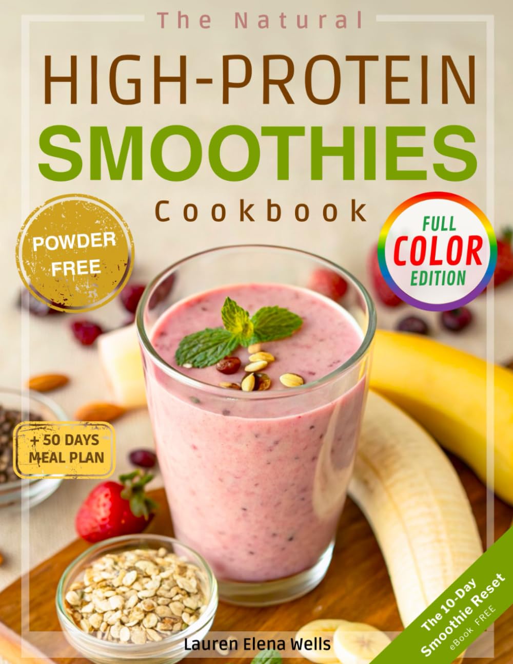 The Natural High-Protein Smoothies Cookbook for Weight Loss: Proven Recipes to Boost Energy, Support Easy Digestion & Glow Naturally—Quick, Delicious & Healthy Without Counting Calories