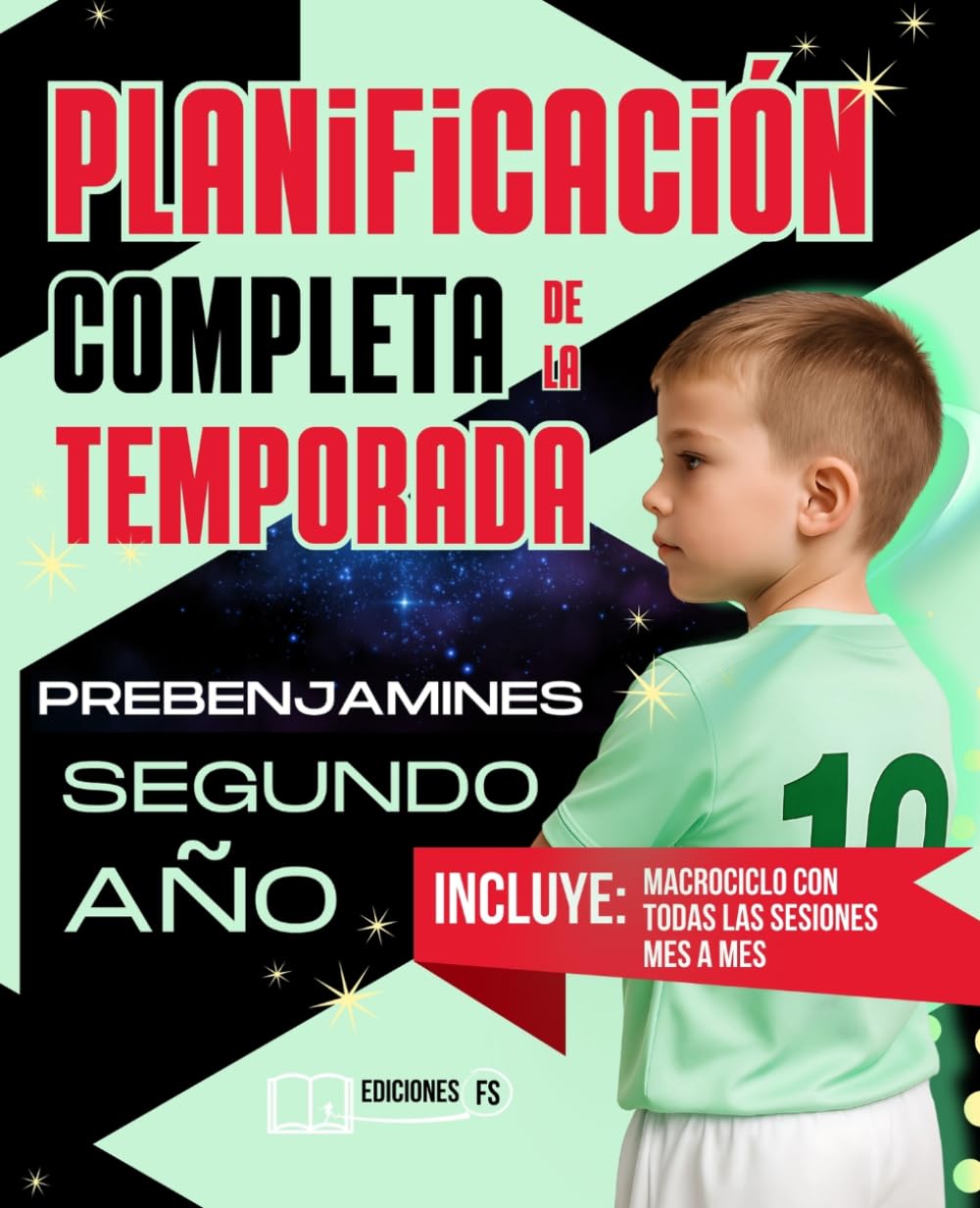 Planificación COMPLETA de la TEMPORADA para PREBENJAMINES de Segundo Año: Guía práctica para ENTRENADORES de FÚTBOL BASE con sesiones listas para usar (de septiembre a mayo)