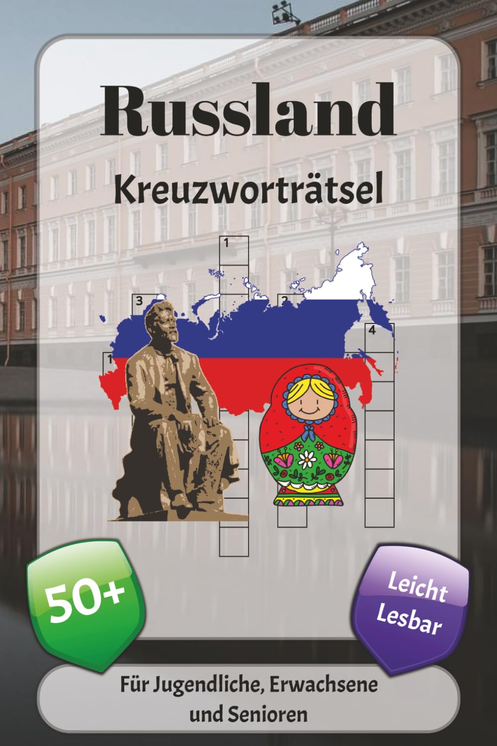 Russland Kreuzworträtsel: Kreuzworträtsel mit leicht lesbarer Schrift über Geschichte, Traditionen, Literatur und mehr | 6x9 Zoll, 120 Seiten | über ... … Geschenk für Urlaub, Ferien und Entspannung