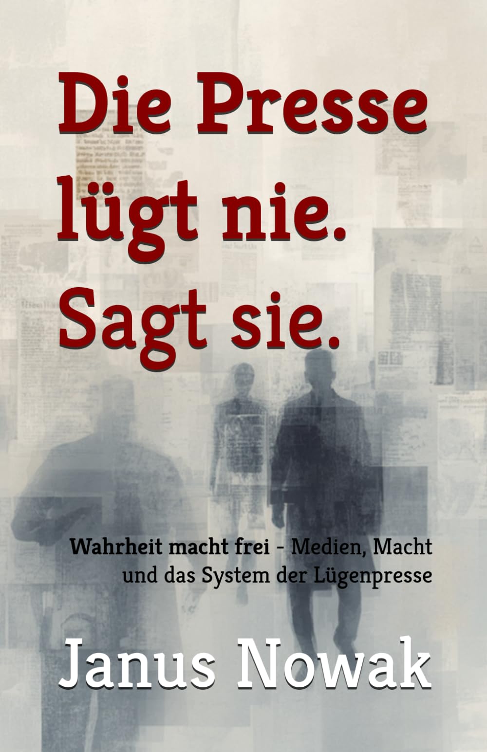 Die Presse lügt nie. Sagt sie.: Wahrheit macht frei - Medien, Macht und das System der Lügenpresse: 2 (Prosa des Widerstands)