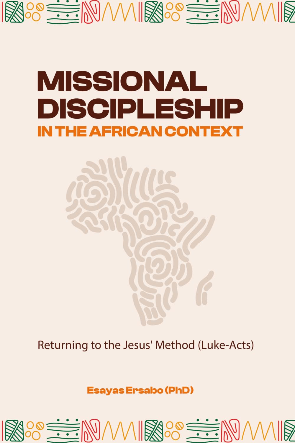 MISSIONAL DISCIPLESHIP IN THE AFRICAN CONTEXT: Returning to Jesus Method (Luke-Acts)