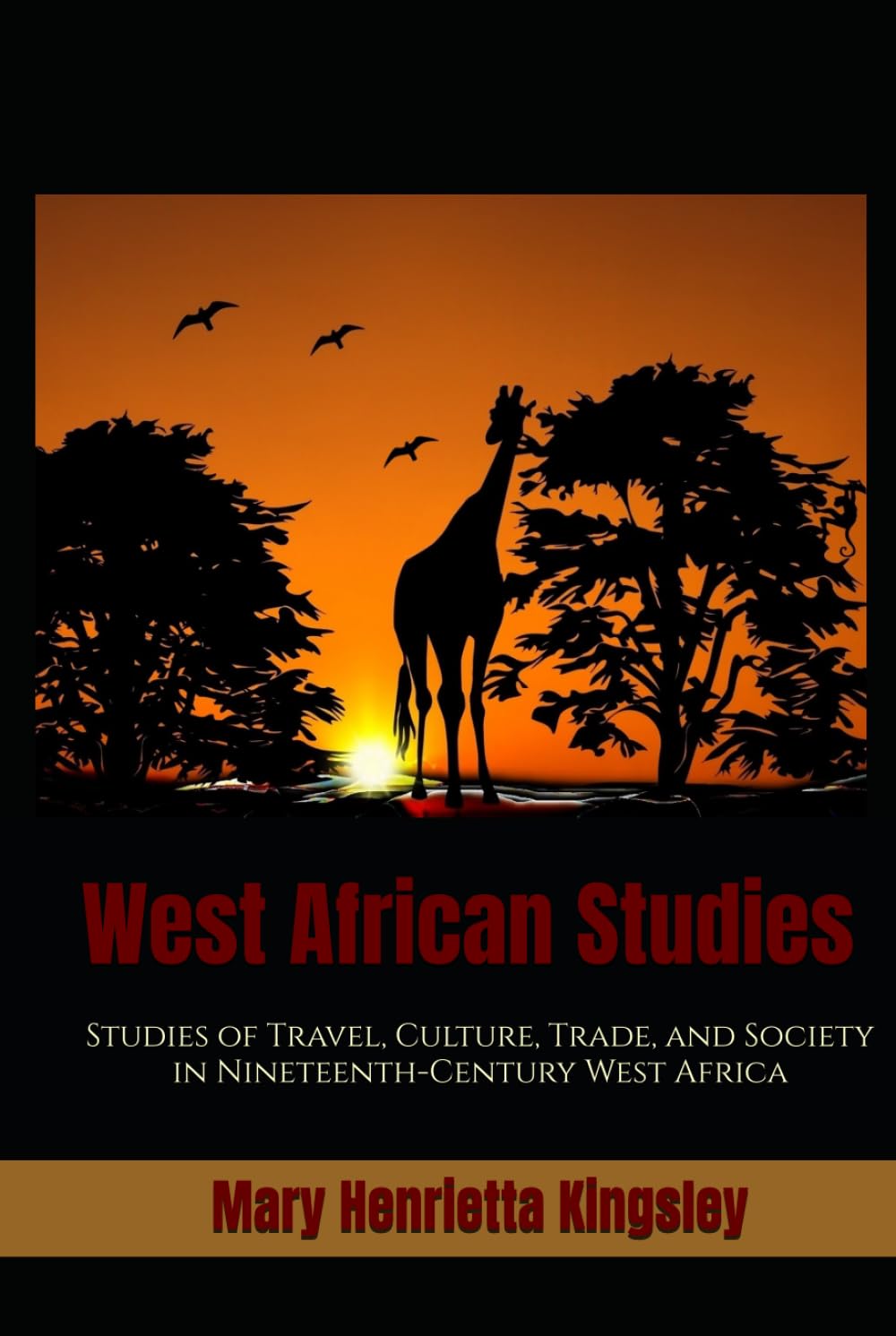 West African Studies: Studies of Travel, Culture, Trade, and Society in Nineteenth-Century West Africa
