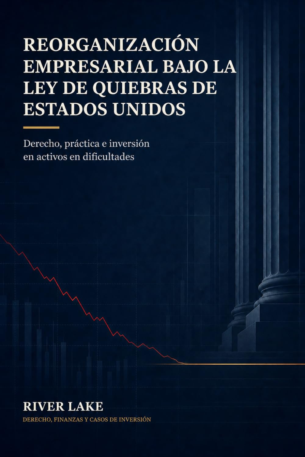 Reorganización empresarial bajo la Ley de Quiebras de Estados Unidos: Derecho, práctica e inversión en activos en dificultades