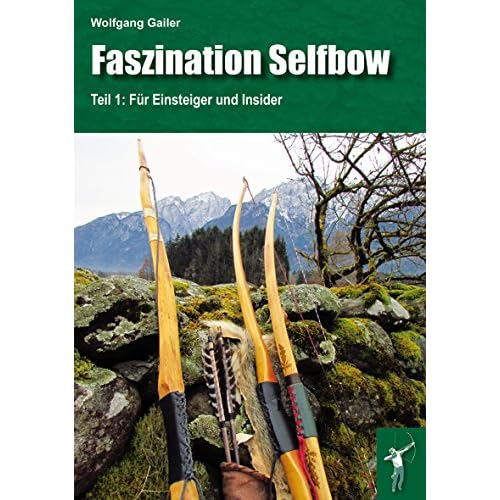 Faszination Selfbow - Teil 1: Für Einsteiger und Insider