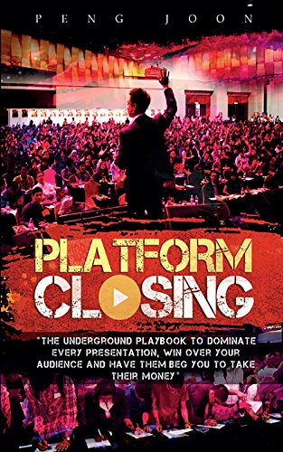 Platform Closing: The Underground Playbook To Dominate Every Presentation, Win