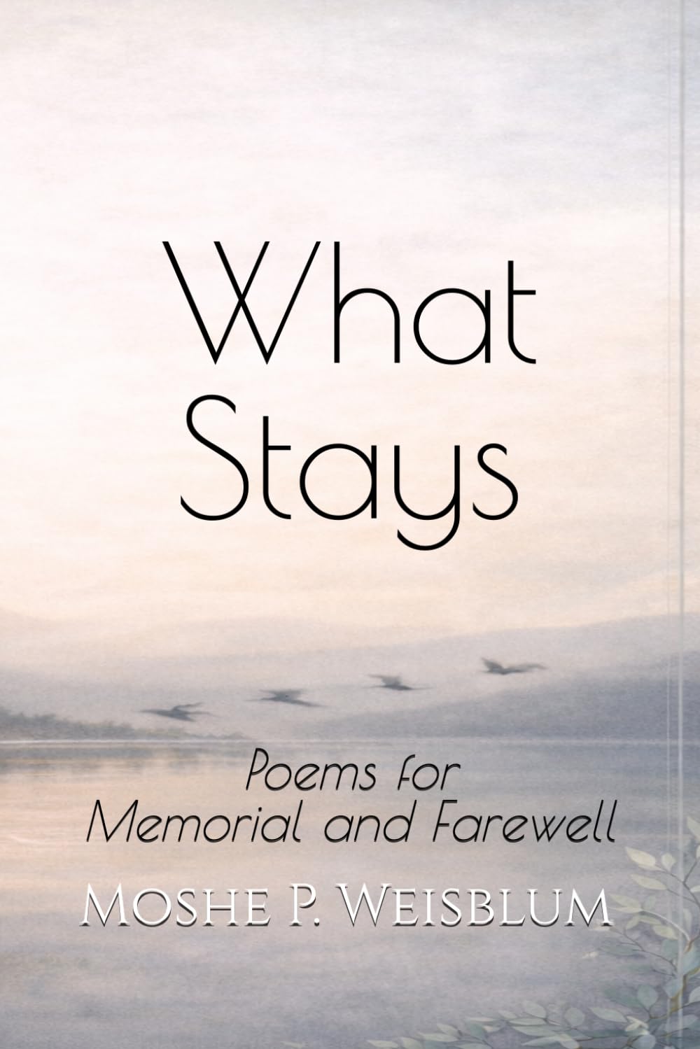 What Stays: Poems for Memorial and Farewell