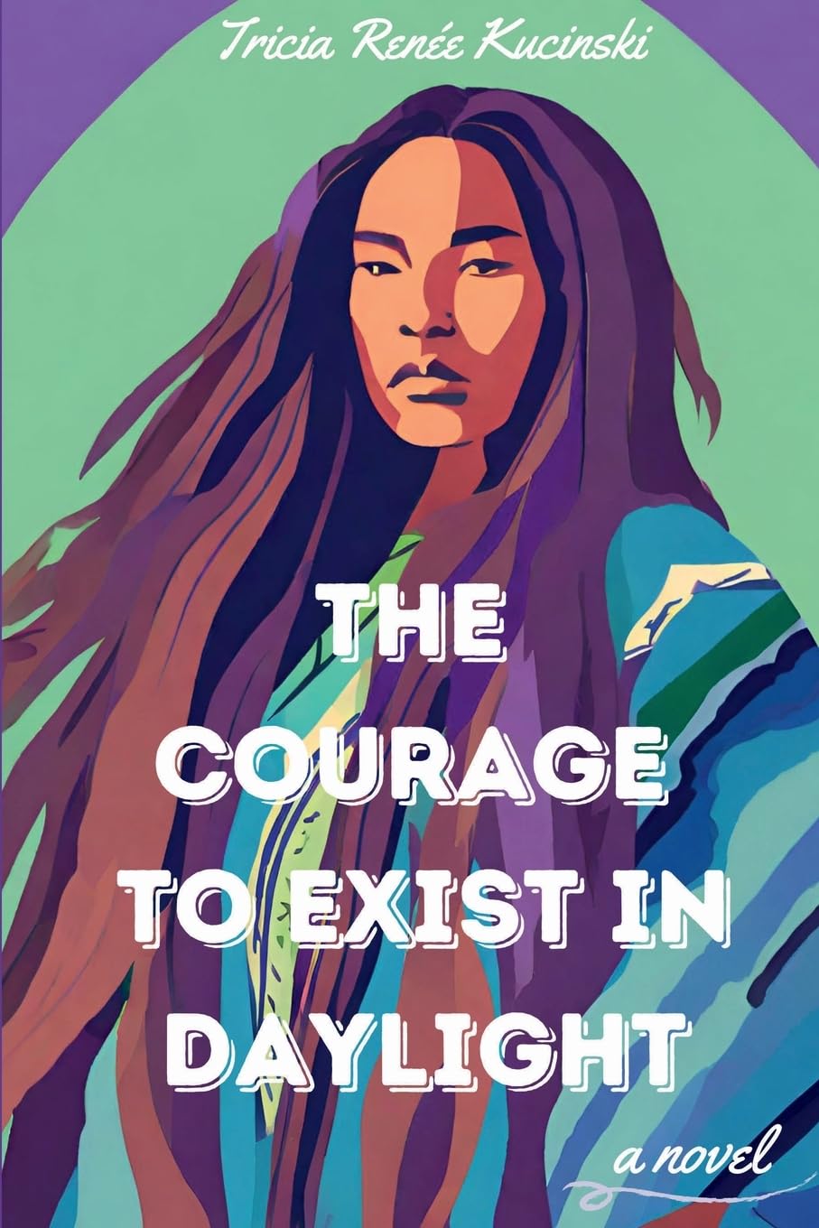 The Courage to Exist in Daylight: A Novel, Native American Stories