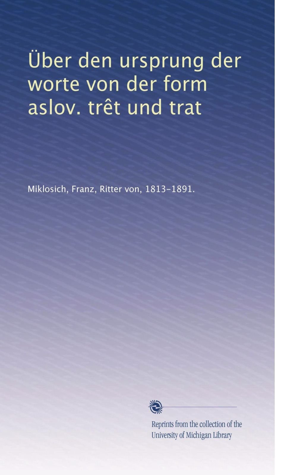 Über den ursprung der worte von der form aslov. trêt und trat (German Edition)