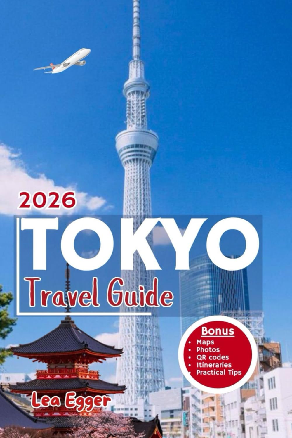 Tokyo Travel Guide: Explore the center of Japan with maps, family activities, local secrets, day trips and insider tips for first timers & return visitors (Travel The World Cheap & Fun)
