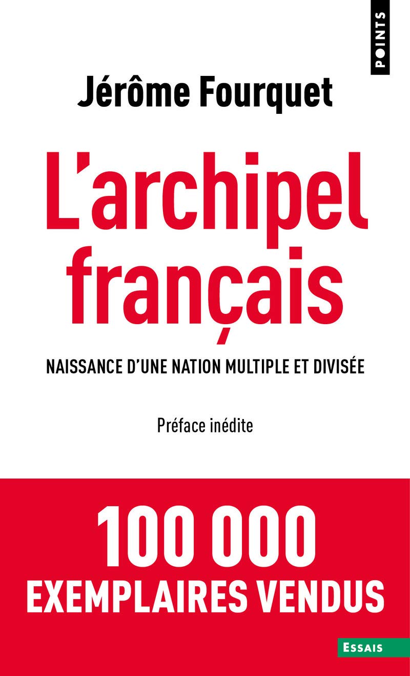 L'archipel français - naissance d'une nation multiple et divisee