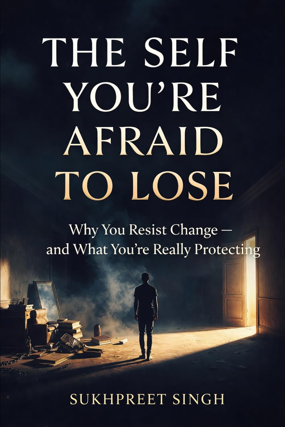 The Self You’re Afraid to Lose: Why You Resist Change — and What You’re Really Protecting