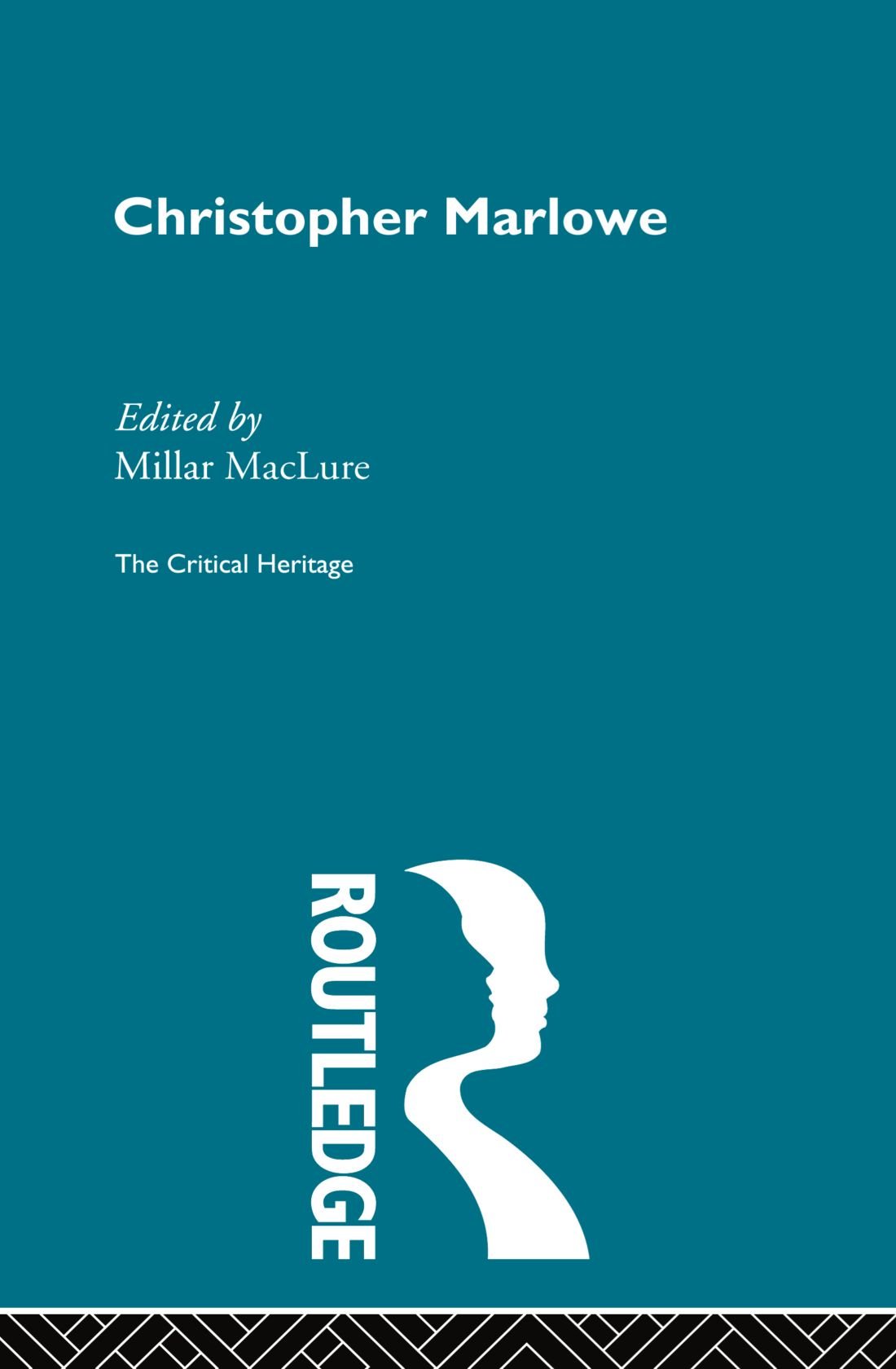 Christopher Marlowe: The Critical Heritage