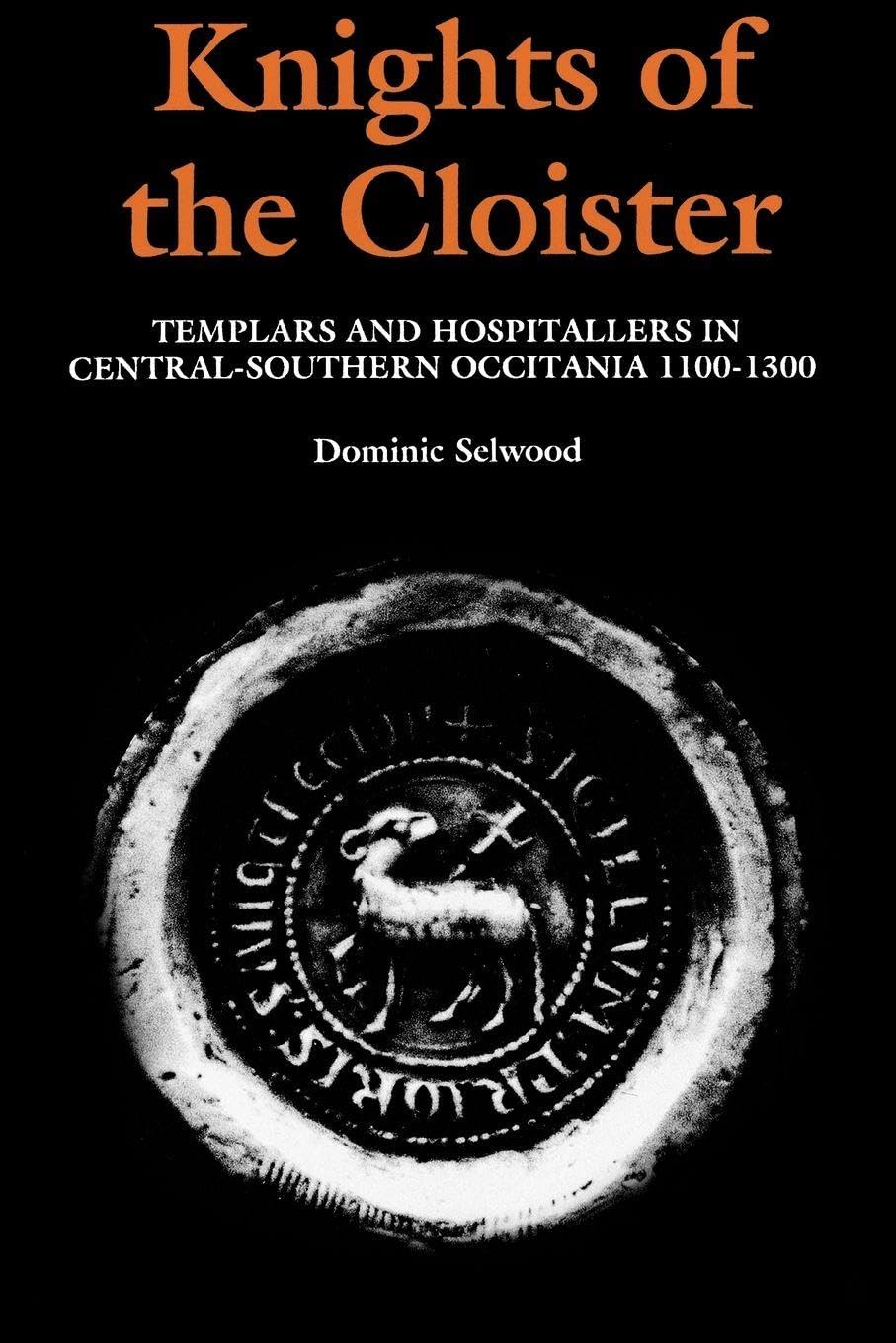 Knights of the Cloister: Templars and Hospitallers in Central-Southern Occitania, C.1100-C.1300