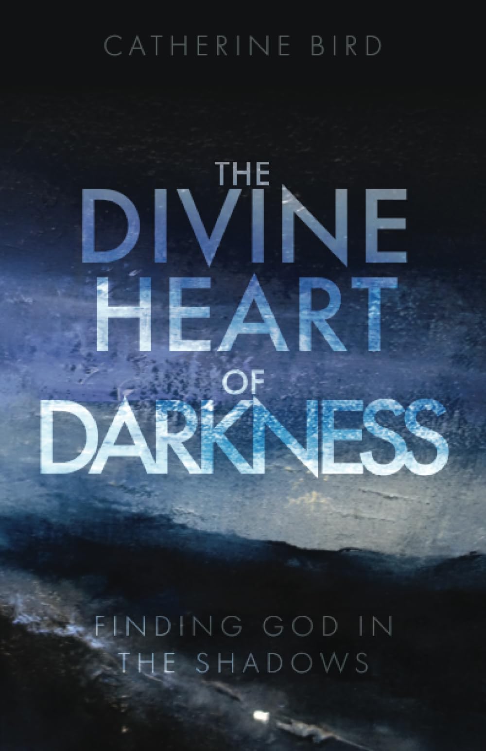 The Divine Heart of Darkness: Finding God in the Shadows