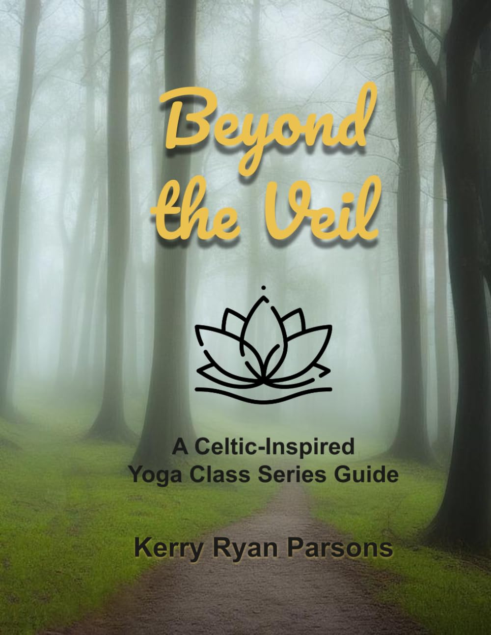 Beyond the Veil: A Celtic-Inspired Class Series Guide for Yoga Teachers and Spirituality Group Leaders