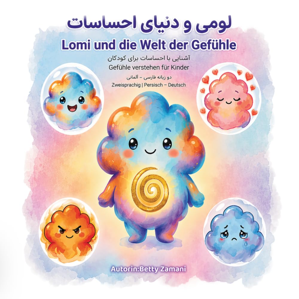 Lomi und die Welt der Gefühle: Ein zweisprachiges Kinderbuch (Persisch–Deutsch)