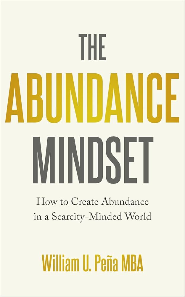 The Abundance Mindset: How to Create Abundance in a Scarcity