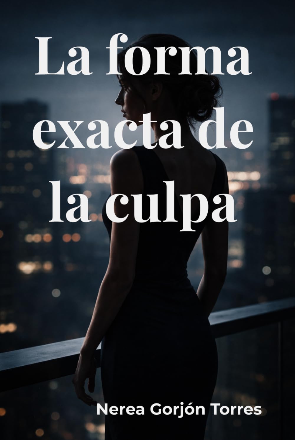 La forma exacta de la culpa: Un thriller de culpa, poder y traición