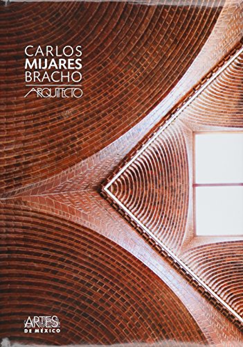 Carlos Mijares Bracho / Carlos Mijares Bracho: Arquitecto / Architect: 106 (Revista-Libro Artes De Mexico / Magazine-Book Art From Mexico)