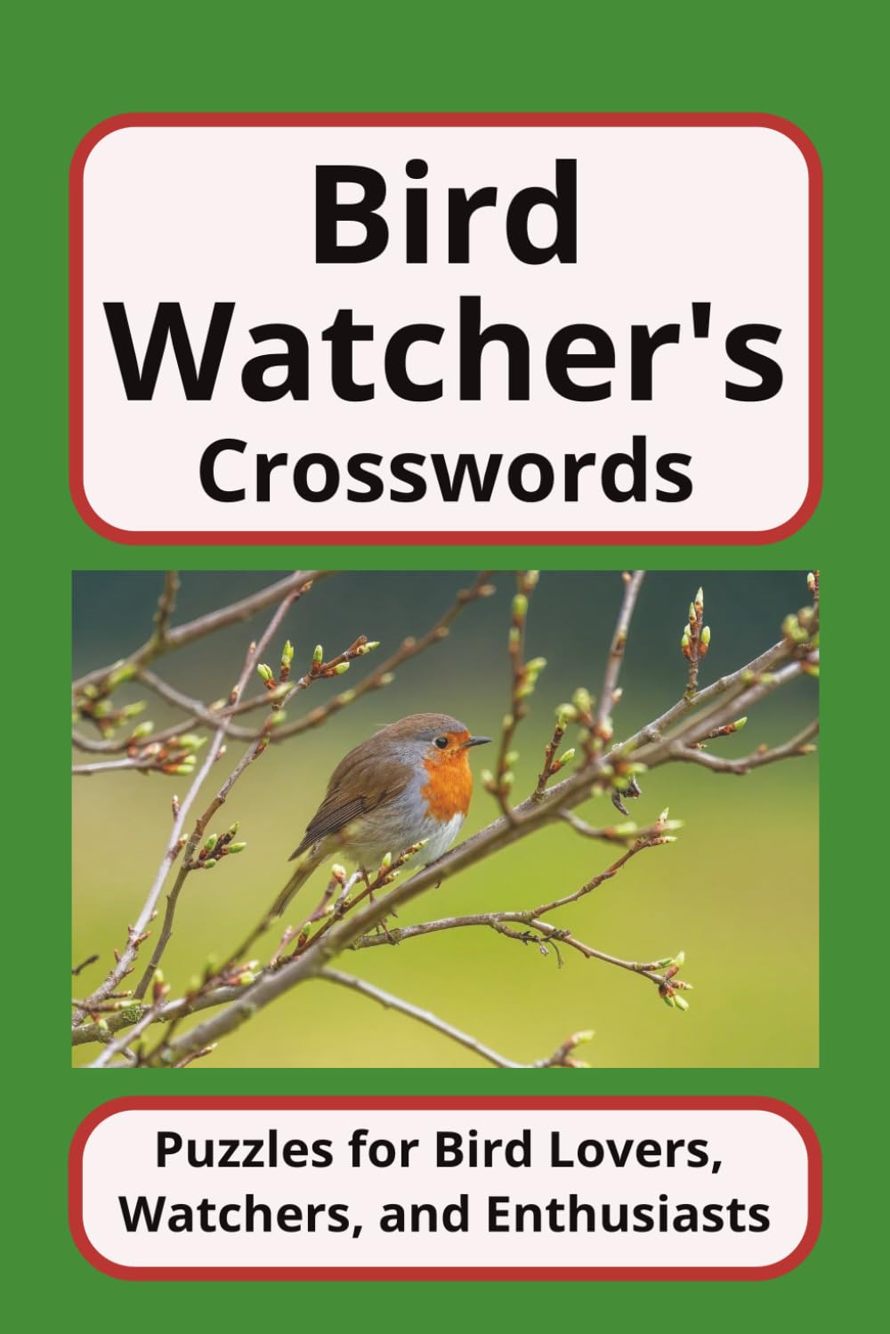 Bird Watcher's Crosswords, Puzzles for Bird Lover, Watchers, and Enthusiasts: 50+ Puzzles and over 500 Species of Birds