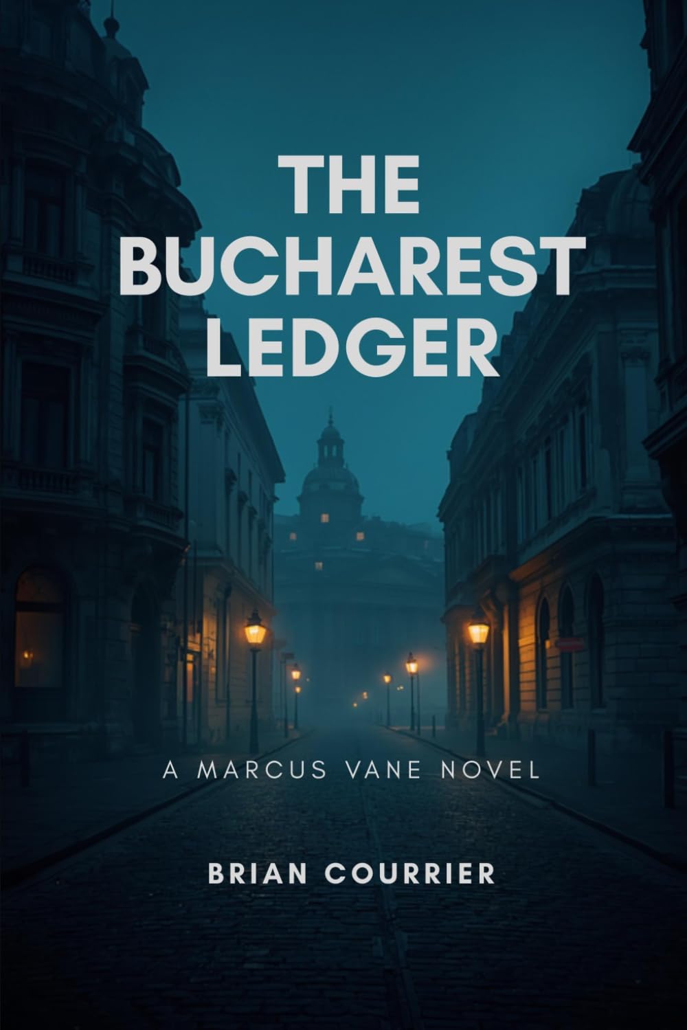 The Bucharest Ledger-A Marcus Vane Novel – Book Two: A Marcus Vane Thriller