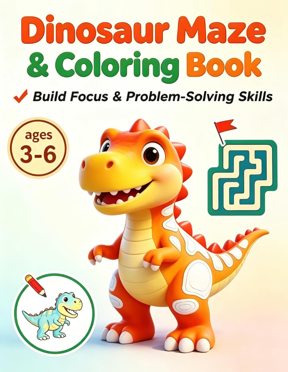 Dinosaur Maze & Coloring Book for Kids Ages 3-6: 40 Bold Line Mazes & Fun Prehistoric Adventures; Preschool Activity Book to Build Logic, Focus and Fine Motor Skills