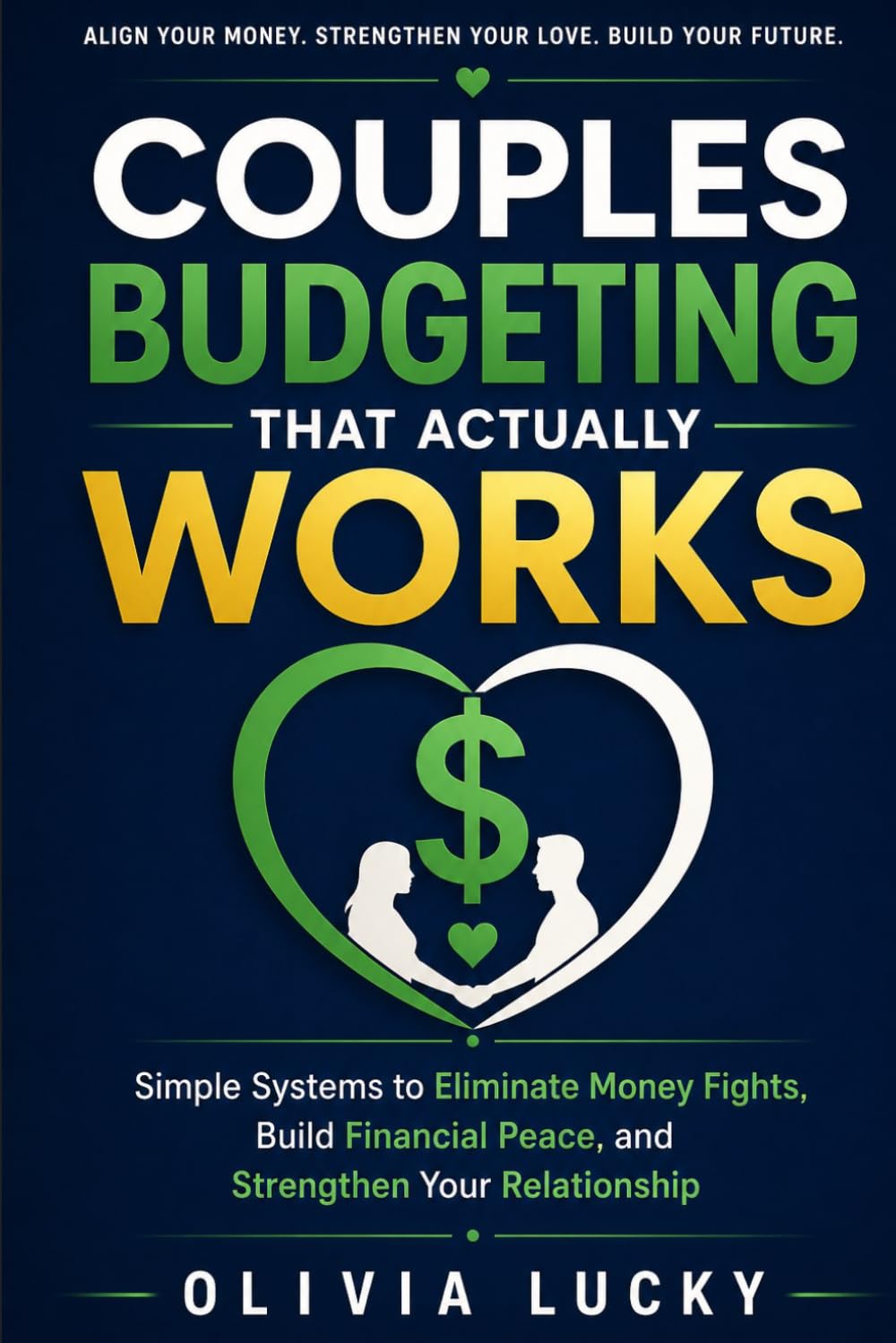 Couples Budgeting That Actually Works: Simple Systems To Eliminate Money Fights, Build Financial Peace, And Strengthen Your Relationship | How To Manage Money Together As A Couple