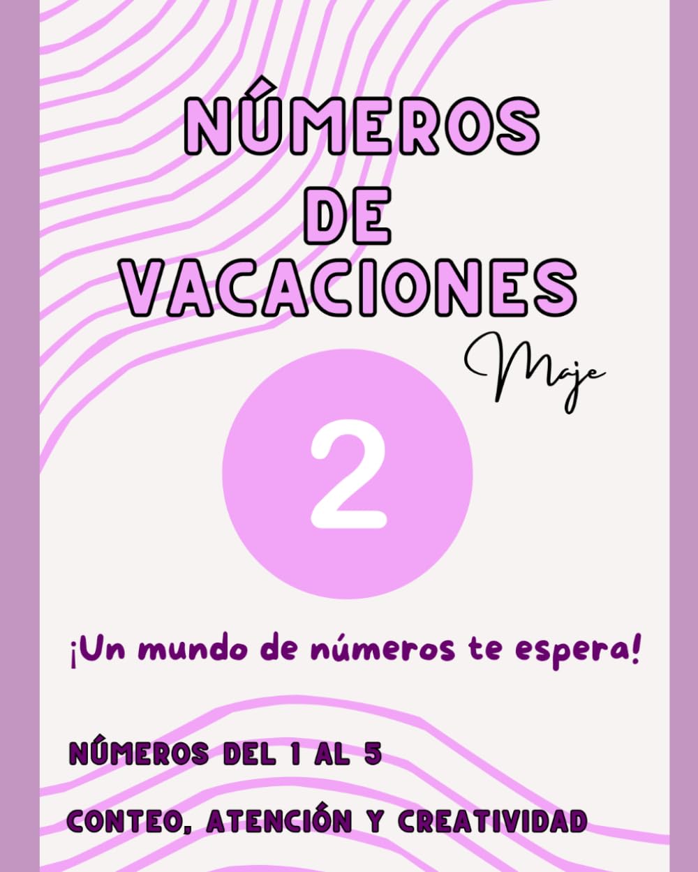 NÚMEROS DE VACACIONES 2- UN MUNDO DE NÚMEROS TE ESPERA: CONTEO, ATENCIÓN Y CREATIVIDAD