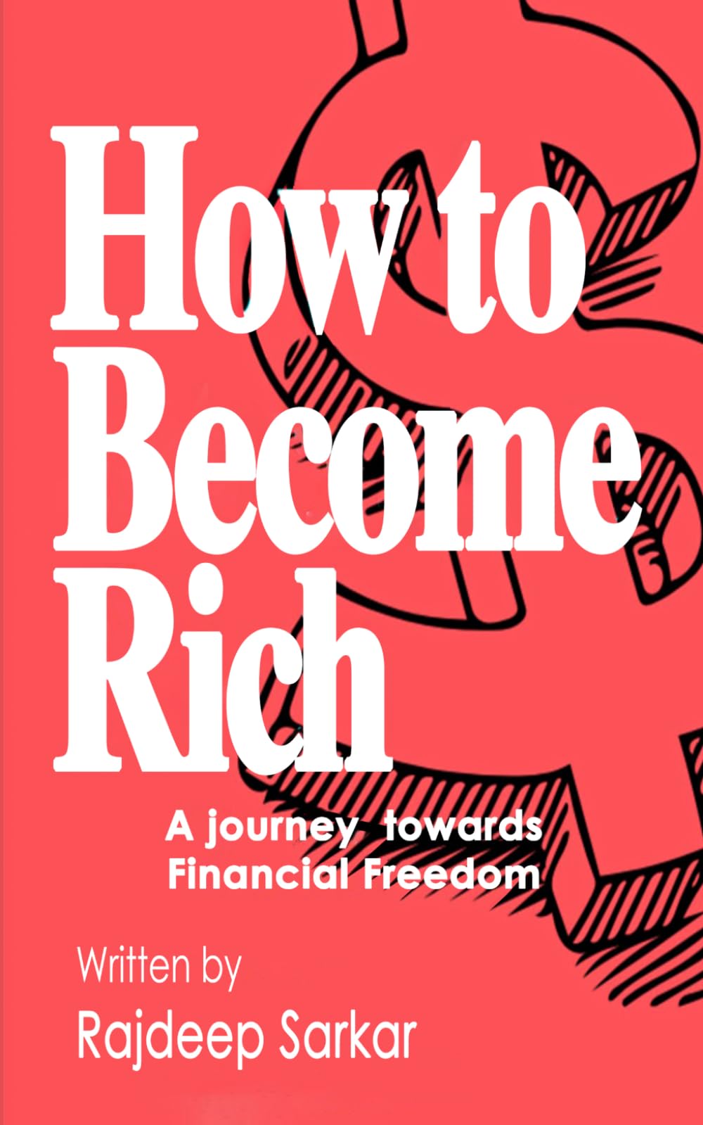 How to Become Rich: A journey towards Financial Freedom