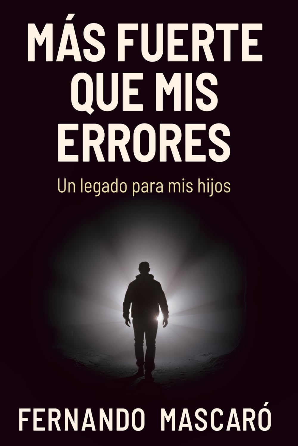 Mas Fuerte Que Mis Errores: Un Legado Para Mis Hijos