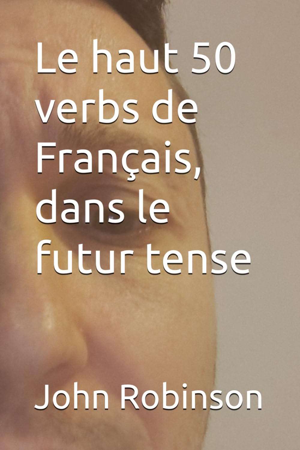 Le haut 50 verbs de Français, dans le futur tense