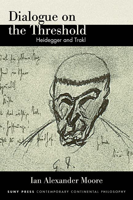Dialogue on the Threshold: Heidegger and Trakl (SUNY series in Contemporary Continental Philosophy)
