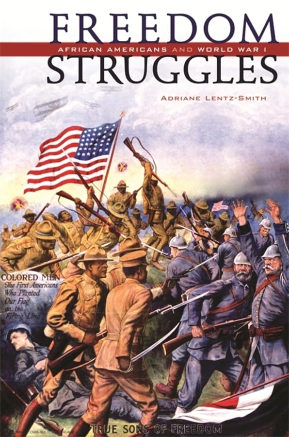 Freedom Struggles African Americans and World War I LentzSmith