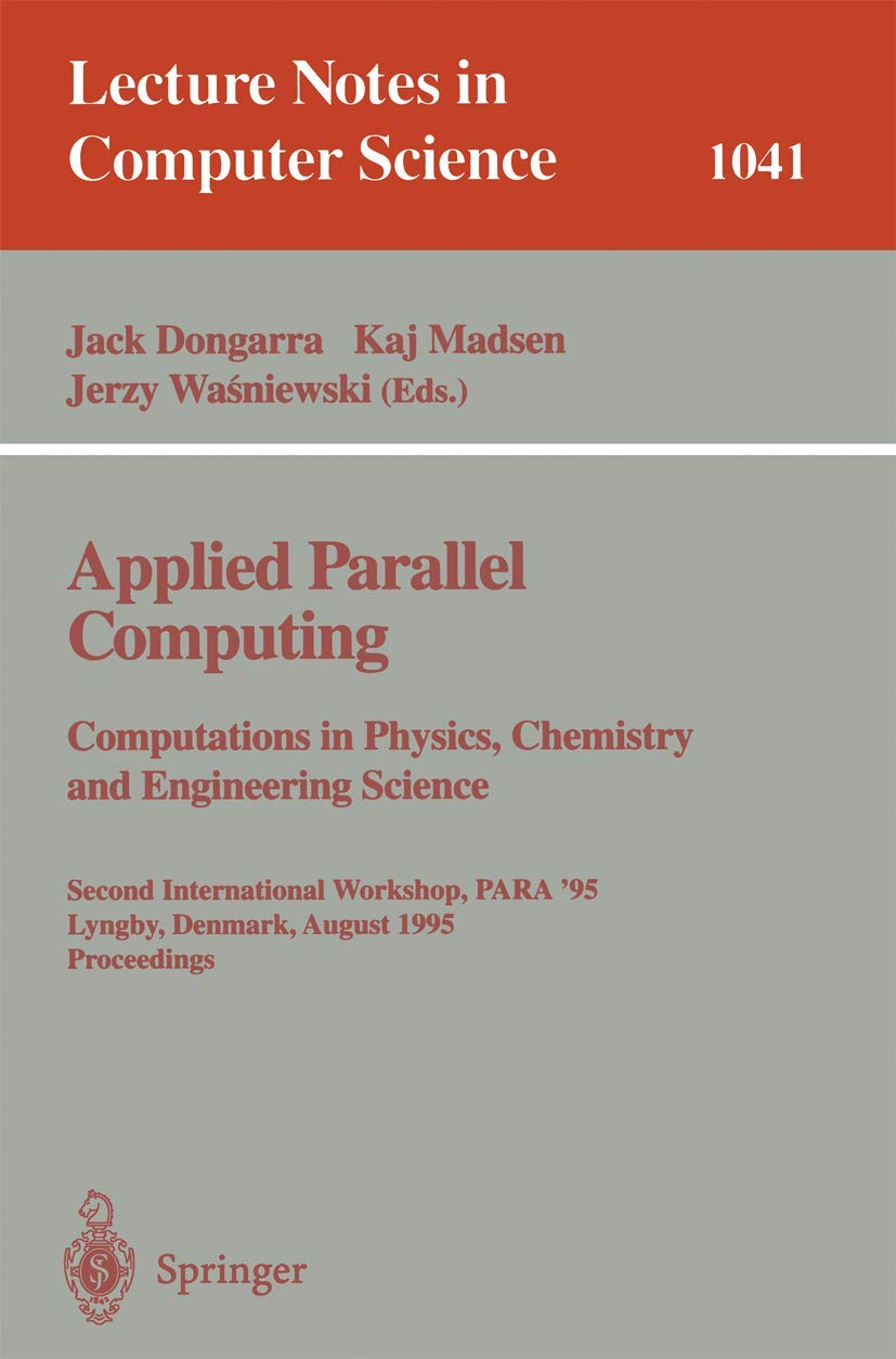 Applied Parallel Computing. Computations in Physics, Chemistry and Engineering Science: Second International Workshop, PARA '95, Lyngby, Denmark, ...