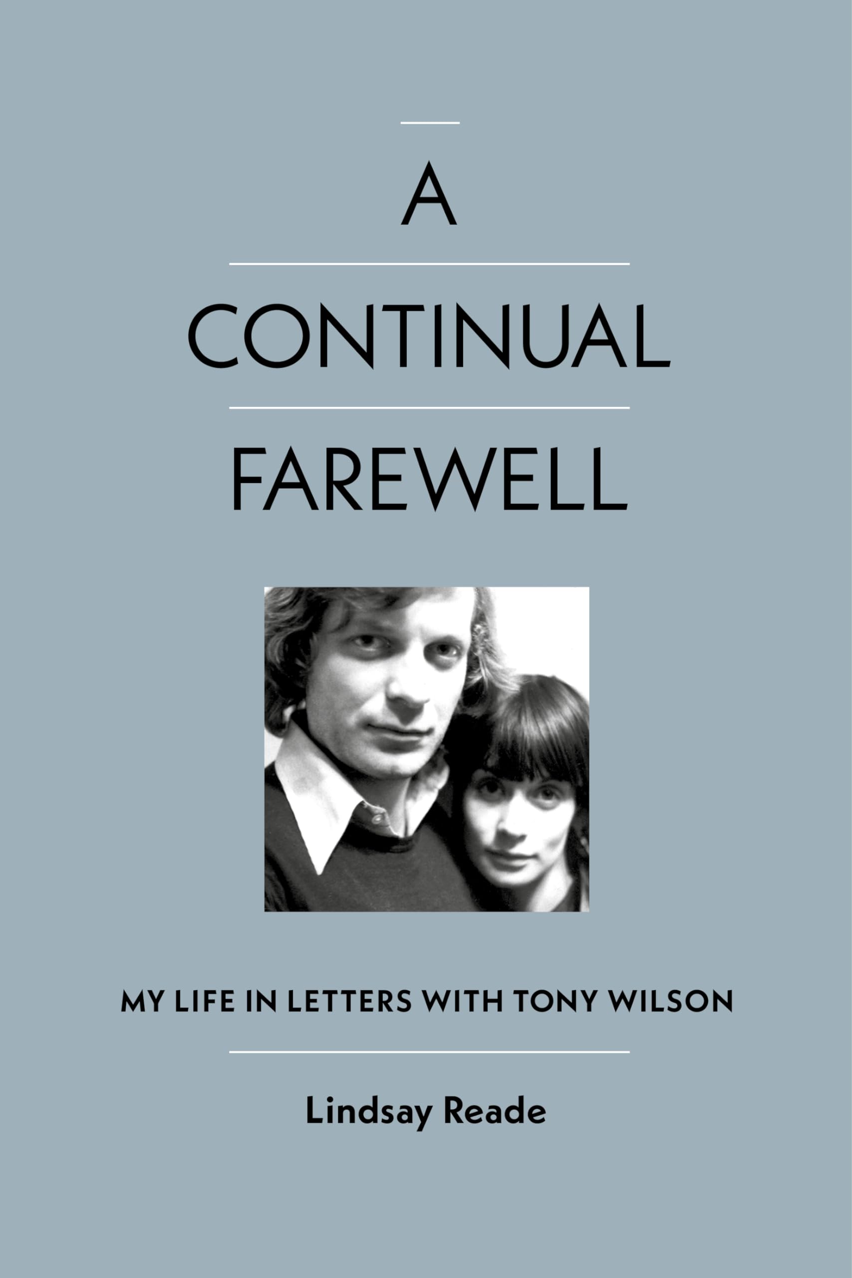 A Continual Farewell comprendre Tony Wilson à travers sa correspondance privée