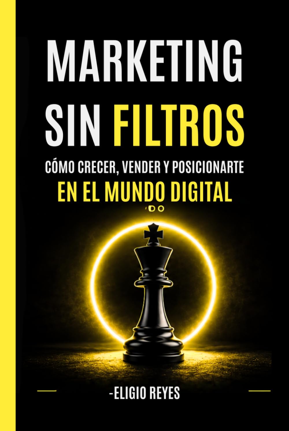 Marketing sin filtros: Cómo crecer, vender y posicionarte en el mundo digital