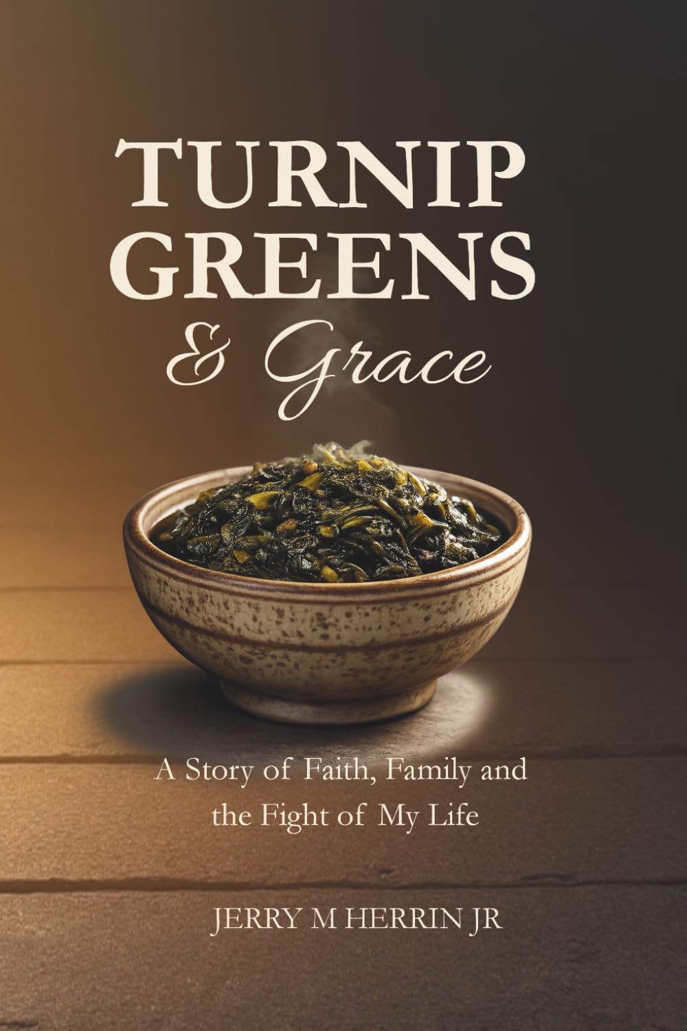 Turnip Greens & Grace: A Story of Faith, Family and the Fight of My Life